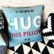Подушка If you miss me hug this pillow 40х40см 124902 фото 1