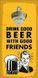 Открывалка бутылок на стену Drink good beer with good friends 124742 фото 1
