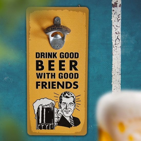 Открывалка бутылок на стену Drink good beer with good friends 124742 фото