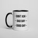 Чашка "Don`t ask. Bad day. Good day", англійська BD-kruzh-273 фото 1